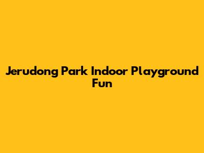 Jerudong Park Indoor Playground Fun